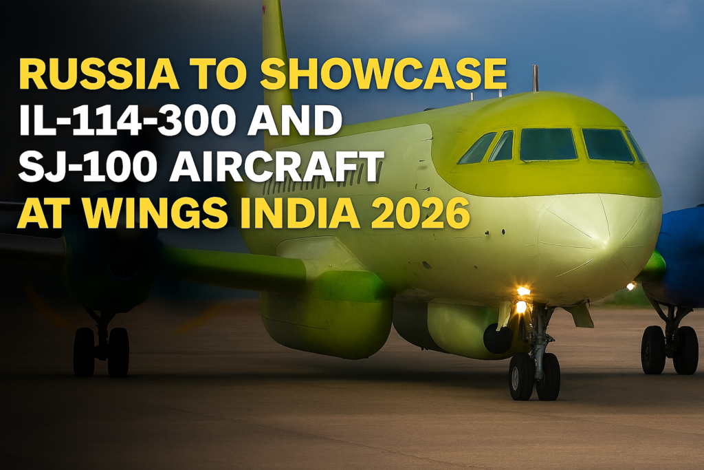 Russia IL-114-300 and SJ-100 to Debut at Wings India 2026